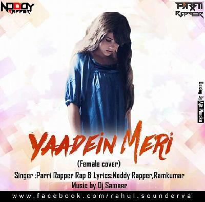 Yaadein Meri (FeMale Cover) Noddy Rapper